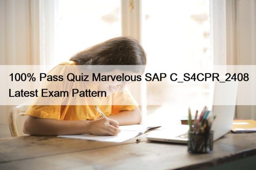 100% Pass Quiz Marvelous SAP C_S4CPR_2408 Latest Exam Pattern