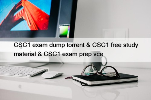 CSC1 exam dump torrent & CSC1 free study material & CSC1 exam prep vce