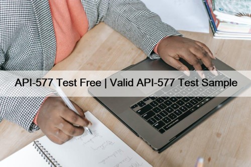 API-577 Test Free | Valid API-577 Test Sample