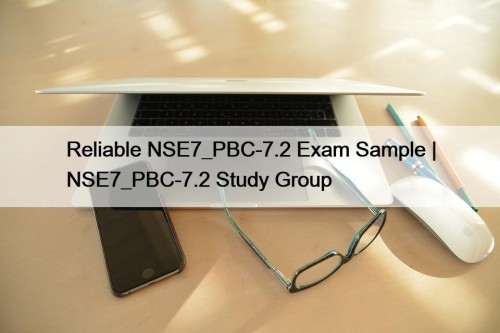 Reliable NSE7_PBC-7.2 Exam Sample | NSE7_PBC-7.2 Study Group