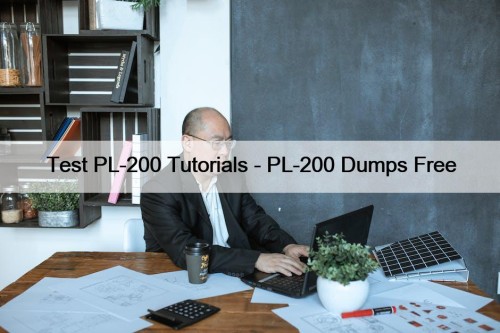 Test PL-200 Tutorials - PL-200 Dumps Free