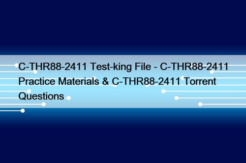 C-THR88-2411 Test-king File - C-THR88-2411 Practice Materials & C-THR88-2411 Torrent Questions