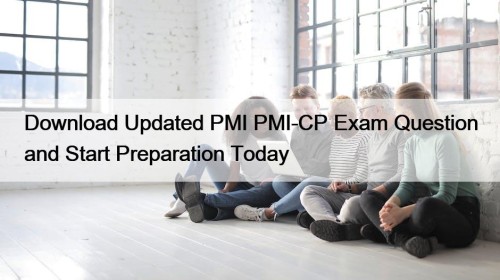 Download Updated PMI PMI-CP Exam Question and Start Preparation Today