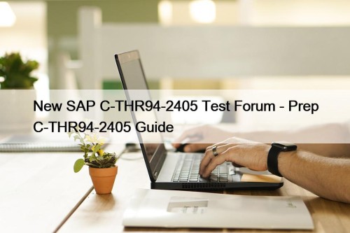 New SAP C-THR94-2405 Test Forum - Prep C-THR94-2405 Guide