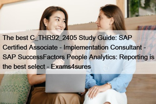 The best C_THR92_2405 Study Guide: SAP Certified Associate - Implementation Consultant - SAP SuccessFactors People Analytics: Reporting is the best select - Exams4sures