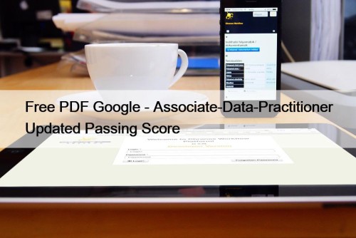 Free PDF Google - Associate-Data-Practitioner Updated Passing Score